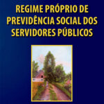 Regime próprio de previdência social dos servidores públicos